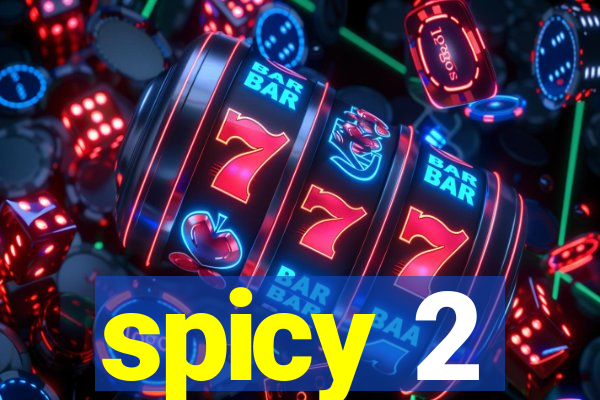 spicy 2